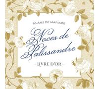 65 ans de mariage - Noces de Palissandre - Livre d'Or: Décoration pour la fête du 65e anniversaire de mariage - Un bel album déco - Écrites par les amis et la famille - Édition Fleurs Vintage