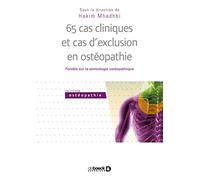 65 Cas Cliniques Et Cas D'exclusion En Ostéopathie - Fondés Sur La Sémiologie Ostéopathique
