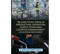 65 Case Study Ideas In Production, Operation, Supply Chain And Logistics Management