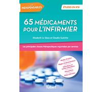 65 médicaments pour l'infirmier: Les principales classes thérapeutiques organisées par services