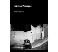 65 rue d'Aubagne - Mathilde Aurier - Esse Que - broché - Théâtre