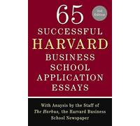 65 Successful Harvard Business School Application Essays, Second Edition: With Analysis By The Staff Of The Harbus, The Harvard Business School Newspa