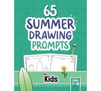 65 Summer Drawing Prompts for Kids Ages 7-10: A Seasonal Activity Book Filled with Creative Activities that Inspire Children to Draw, Color, and Explore Their Artistic Imagination