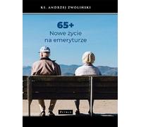 65+ Une nouvelle vie après la retraite - Andrzej Zwoliński (Literatur, Psychologie auf Polnisch)