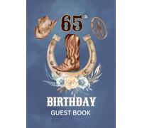 65th Birthday Guest Book: Western Cowboy Theme Sign-In Keepsake for Family & Friends to Share Messages, Memories & Well Wishes