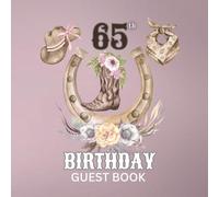 65th Birthday Guest Book: Western Cowgirl Theme Sign-In Keepsake for Family & Friends to Share Memories & Blessings