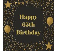 65th Birthday Guest Book: You’re not Old You’re a Classic Elegant Black and Gold Keepsake with 75 Unique Questions and 50 Sign In Pages and Space for ... 108 pages) for Adults and Celebrations