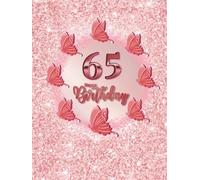 65th Happy Birthday Guest Book: Wish Book to collect best wishes from guests, family and friends, to make your Birthday really especial and fantastic
