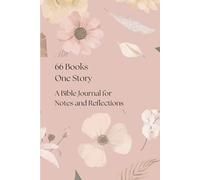 66 Books One Story: A Bible Journal for Notes and Reflections
