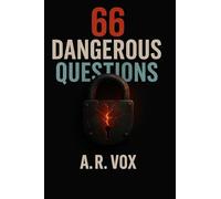 66 Dangerous Questions: Unlock the Questions They Don't Want You to Ask