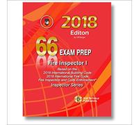 66 Fire Inspector I 2018 Study Guide Workbook Based on the 2018 ICC® International Fire Code® & The International Building Code® and Fire Inspection and Code Enforcement® 7th Edition