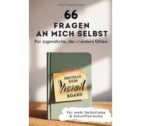 66 Fragen an mich selbst - Für Jugendliche, die (sich) anders fühlen: Erstelle dein Visionboard für mehr Selbstliebe & Zukunftsträume
