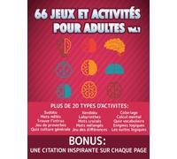 66 jeux et activités pour adultes vol.1: livre de jeux pour adultes, sudoku, mots croisés, mots mélangés, quiz vocabulaire, quiz culture générale, coloriages,… et bien d'autres.