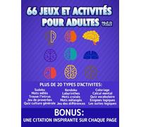 66 jeux et activités pour adultes vol.2: livre de jeux pour adultes, mots mêlés, mots croisés, mots mêlés, labyrinthes, quiz culture générale, coloriages,… et bien d'autres.