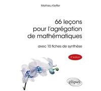 66 Leçons Pour L'agrégation De Mathématiques Avec 10 Fiches De Synthèse