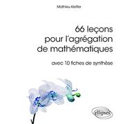 66 leçons pour l'agrégation de mathématiques avec 10 fiches de synthèse