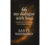 66 My Dialogue With Soul: Signs On The Road To My Becoming