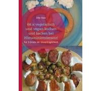 66 X Vegetarisch Und Vegan Kochen Und Backen Bei Histaminintoleranz!