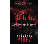 666 L’œuvre de la Bête: Disparues dans la jungle. Histoire vraie
