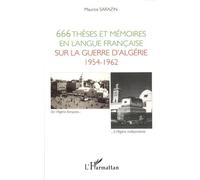 666 Thèses Et Mémoires En Langue Française Sur La Guerre D'algérie 1954-1962 - Soutenus Devant Les Universités Françaises Et Étrangères De 1960 À 2011