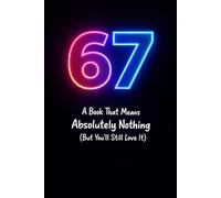 67: A Book That Means Absolutely Nothing (But You’ll Still Love It): The Inside Joke You’re Officially Part Of