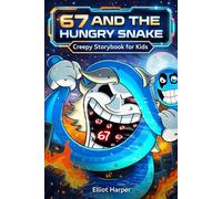 67 AND THE HUNGRY SNAKE: Creepy Storybook for Kids