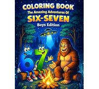 67 Coloring Book - The Amazing Adventures of Six-Seven - Boys Edition, 6-7 Viral Meme for Boys, Tweens and Teens with 50+ Cool Pages