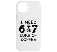 67 Meme Teacher 6 7 Coffee Cups Need Six Seven Coffee Mom 67 Coque pour iPhone 14 Plus