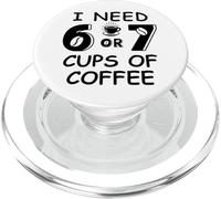 67 Meme Teacher 6 7 Coffee Cups Need Six Seven Coffee Mom 67 PopSockets PopGrip pour MagSafe