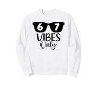 67 Number 6 7 Aura Energy 67 Vibes Only Funny Six Seven Meme Sweatshirt