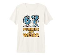 67 Numbers are Weird Math Blague Humour Salle de Classe T-Shirt Haut de Gamme