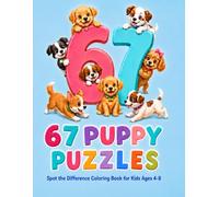 67 Puppy Puzzles: Spot the Difference Coloring Book for Kids Ages 4-8: 67 Cute Puppy Puzzles to Find the Differences and Color - A 2-in-1 Screen-Free Activity Book for Boys and Girls