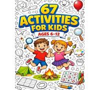67 Screen-Free Activities for Kids Ages 6-12: Fun Puzzle Games, Brain Teasers & Creative Challenges for Tweens and Teens | Boredom Busters for Travel, Home & Family Time