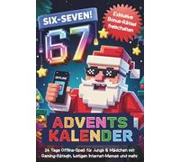 67 SIX-SEVEN Adventskalender: 24 Tage Offline-Spaß für Jungs & Mädchen - mit Gaming-Rätseln, lustigen Internet-Memes & mehr