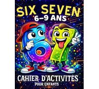 67 & Six Seven: Cahier d’Activités pour Enfants : Jeux d’Intelligence et Pages à Colorier, inspiré du Trend 67
