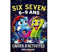 67 Six Seven: Cahier d'activités pour enfants de 6 à 9 ans: Jeux de logique, défis amusants et coloriages inspirés du trend 67