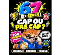 67 SIX SEVEN - CAP OU PAS CAP ? LE MÉGA DÉFI DES 100 MISSIONS Jeux de Logique, Labyrinthes, Codes Secrets, Sudoku, Cherche et Trouve & Défis Malins pour Enfants dès 8