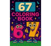 67 Six Seven Coloring Book for kids: fun, easy & creative pages. Animals, Games, Adventure and more