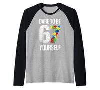 67 Six Seven Dare to Be Yourself Autism Awareness Manche Raglan