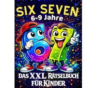 67 & Six Seven: Das XXL Rätselbuch für Kinder: Großes Mitmachbuch mit Denkspielen, Labyrinthen sowie Mal- und Zeichenaufgaben inspiriert vom 67 Trend