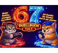 67 SIX SEVEN! - Dein 1vs.1 Duellbuch: Das ultimative Meme-Duell- & Rätselbuch für Kinder von 8-12 Jahren: Offline-Rätsel, Meme-Battles & Logikspaß | Mehr Battle, weniger Scrollen!