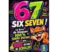 67 SIX SEVEN ! - Le livre de blagues 100 % sans écran dès 8 ans - Rire au lieu de scroller