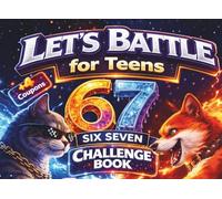 67 Six Seven: Let’s Battle Challenge Book for Teens: A Fun Activity Book for Boys & Girls Packed with Head-to-Head Showdowns. Perfect Birthday, Easter & Christmas Gift Idea