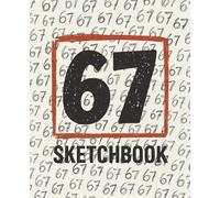 67 Sketchbook | Blank Drawing Book with Hand-Drawn Number Design: Modern Aesthetic Sketchbook Inspired by Today’s Creative Styles - 167 Blank Pages for Art, School, and Everyday Creativity