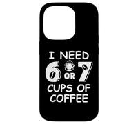 67 Teacher 6 7 Mom Coffee I Need Six Seven Coffee Cups Funny Coque pour iPhone 14 Pro