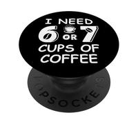67 Teacher 6 7 Mom Coffee I Need Six Seven Coffee Cups Funny PopSockets PopGrip Adhésif