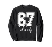 67 Vibes Only Six Seven Meme That Says 6 7 Jersey Number 67 Sweatshirt
