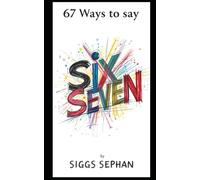 67 Ways To Say Six-Seven!