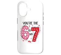 67 You are The 6 to My 7 Scale of 1-5 You're a 6-7 Valentine Coque pour iPhone 17