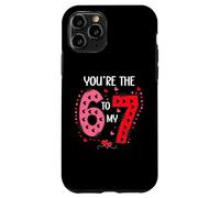 67 You're The 6 to My 7 Scale of 1-5 You are a 6-7 Valentine Coque pour iPhone 11 Pro